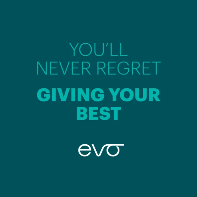 Text quote on teal background: "You’ll never regret giving your best" with EVO logo